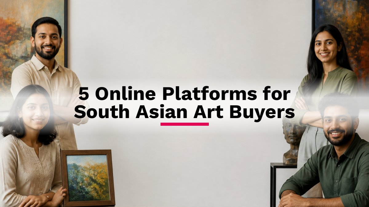 5 Online Platforms for South Asian Art Buyers
