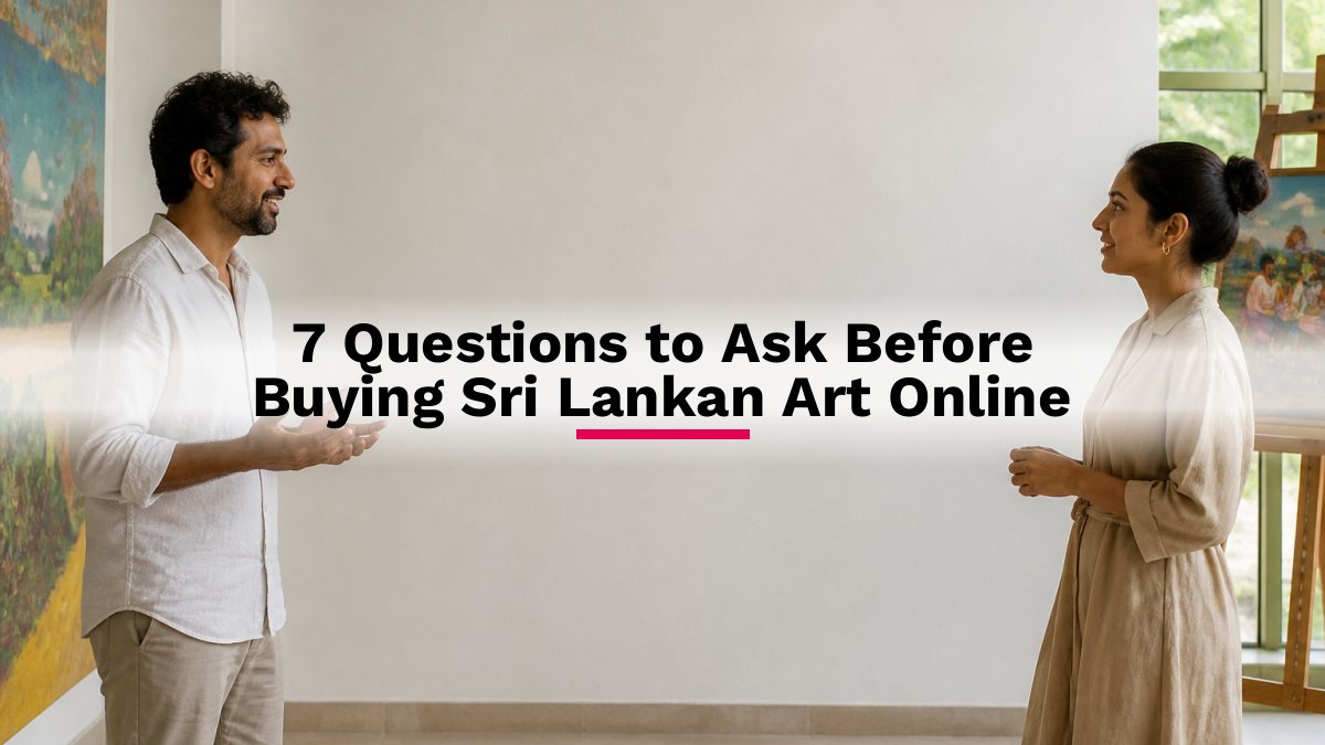 7 Questions to Ask Before Buying Sri Lankan Art Online