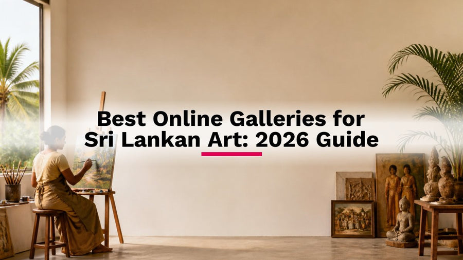 Best Online Galleries for Sri Lankan Art: 2026 Guide