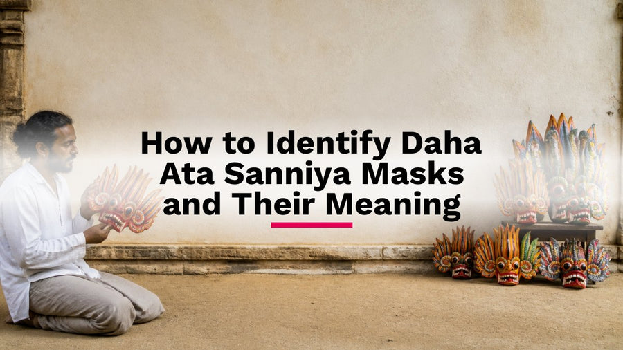 How to Identify Daha Ata Sanniya Masks and Their Meaning